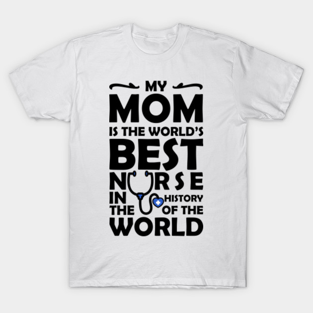 My Mom is The Best Nurse Nurse TShirt TeePublic